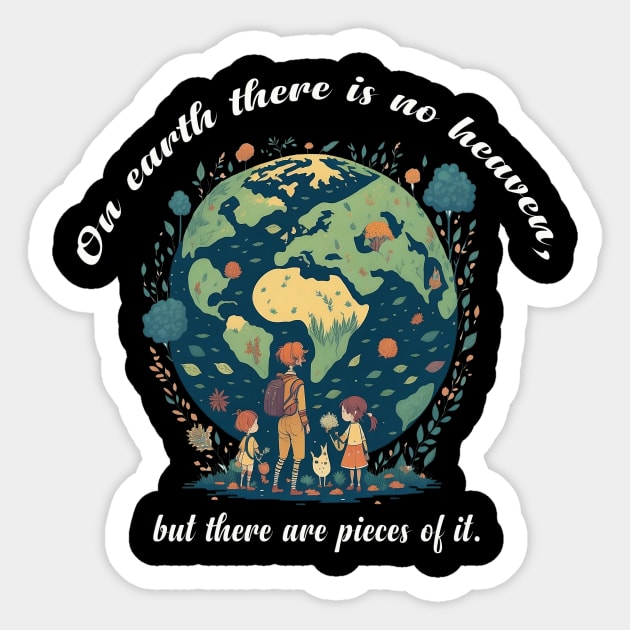 On earth there is no heaven, but there are pieces of it! Sticker by Linkme